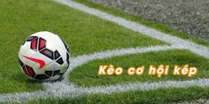 Kèo Cơ Hội Kép